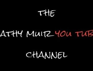 Kathy Muir You Tube Channel