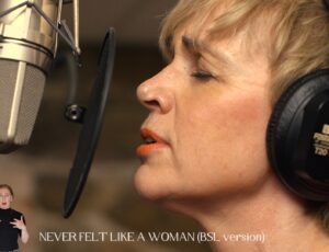 Never Felt Like a Woman (BSL version)